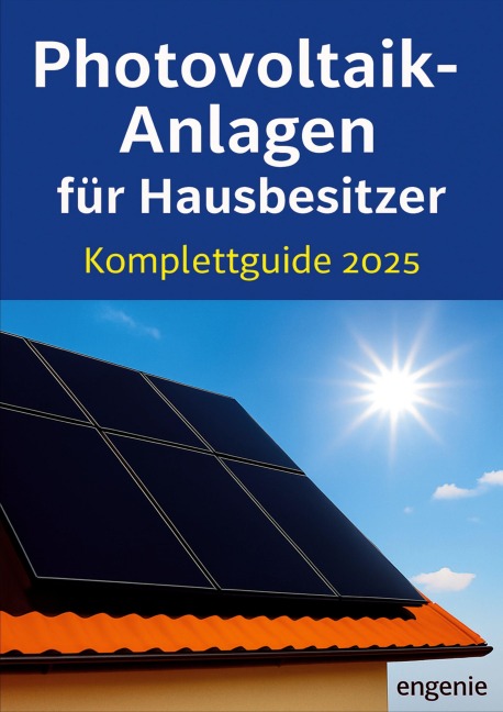 Photovoltaik-Anlagen für Hausbesitzer - Komplettguide 2025 - Engenie