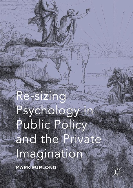 Re-sizing Psychology in Public Policy and the Private Imagination - Mark Furlong