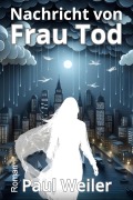 Cover-Bild zum Titel 'Nachricht von Frau Tod' von 'Paul Weiler'