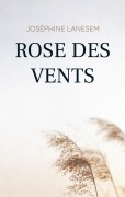 Cover-Bild zum Titel 'Rose des vents' von 'Joséphine Lanesem'