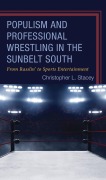 Cover-Bild zum Titel 'Populism and Professional Wrestling in the Sunbelt South' von 'Christopher L. Stacey'