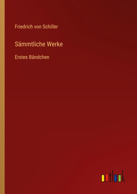 Sämmtliche Werke - Friedrich von Schiller