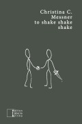 Cover-Bild zum Titel 'to shake shake shake' von 'Christina C. Messner'