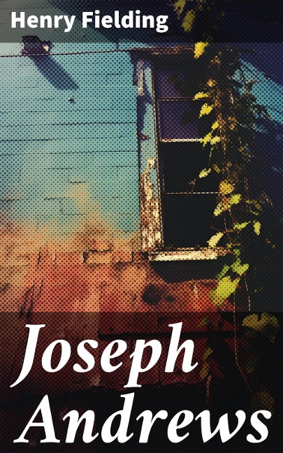 Joseph Andrews - Henry Fielding