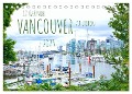 12 Gründe, Vancouver zu lieben. (Tischkalender 2025 DIN A5 quer), CALVENDO Monatskalender - Holm Anders