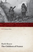 Cover-Bild zum Titel 'The Children of France (WWI Centenary Series)' von 'Ruth Royce'