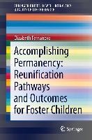 Accomplishing Permanency: Reunification Pathways and Outcomes for Foster Children - Elizabeth Fernandez