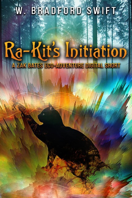 Ra-Kit's Initiation (Zak Bates Eco-adventure Series, #0) - W. Bradford Swift