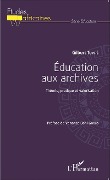 Cover-Bild zum Titel 'Éducation aux archives' von 'Gilbert Toppé'