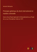 Cover-Bild zum Titel 'Principes généraux du droit international en matière criminelle' von 'Antonin Deloume'