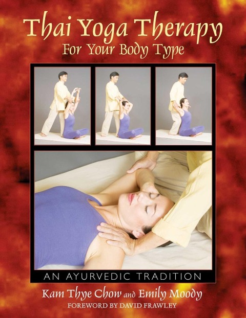 Thai Yoga Therapy for Your Body Type - Kam Thye Chow, Emily Moody