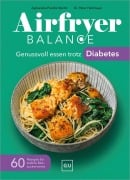 Cover-Bild zum Titel 'Airfryer Balance - Genussvoll essen trotz Diabetes' von 'Agnieszka Peralta Martin, Peter Heilmeyer'