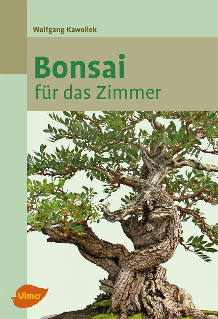 Bonsai für das Zimmer - Wolfgang Kawollek