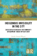 Cover-Bild zum Titel 'Indigenous Invisibility in the City' von 'Deirdre Howard-Wagner'