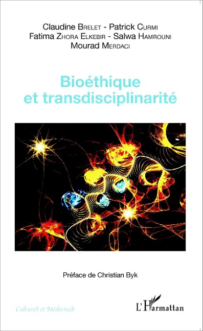 Bioéthique et transdisciplinarité - Mourad Merdaci, Patrick Curmi, Fatima Zohra Elkebir, Salwa Hamrouni, Claudine Brelet