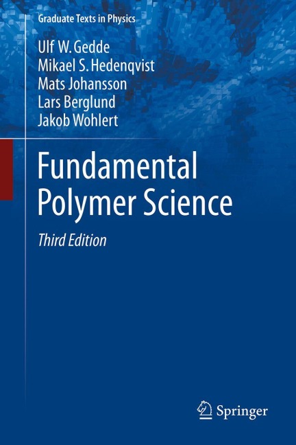 Fundamental Polymer Science - Ulf W. Gedde, Mikael S. Hedenqvist, Mats Johansson, Lars Berglund, Jakob Wohlert