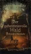 Cover-Bild zum Titel 'Der geheimnisvolle Wald Debohra's Rückkehr' von 'André Dorenkamp'