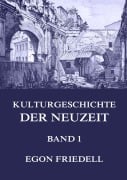 Kulturgeschichte der Neuzeit, Band 1 - Egon Friedell