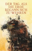 Cover-Bild zum Titel 'Der Tag, als die Erde begann sich zu wehren' von 'Julia Moss'