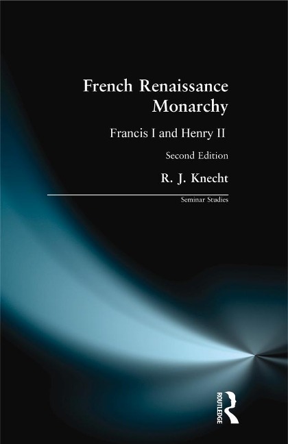 French Renaissance Monarchy - R. J. Knecht