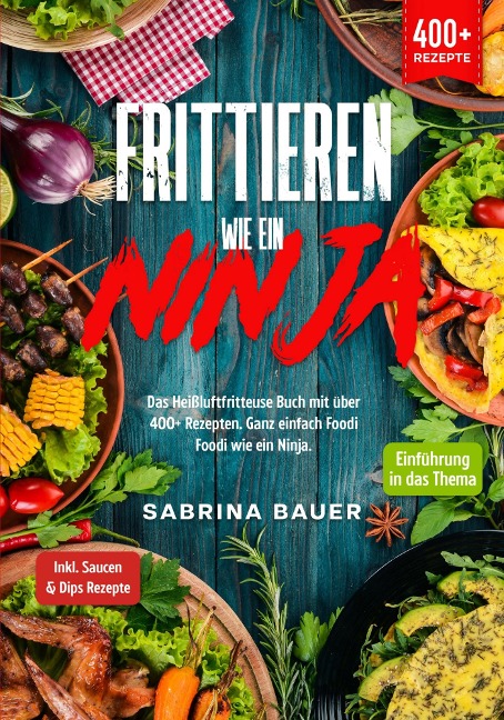 Frittieren wie ein Ninja - Sabrina Bauer