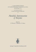 Cover-Bild zum Titel 'Metabolic Interconversion of Enzymes' von 'Gesellschaft Deutscher Naturforscher Und Arzte, Ernst Helmreich, Helmut Holzer, Otto Wieland, 2nd Int. Symp. on Interconversion of Enzymes 1971'