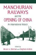 Cover-Bild zum Titel 'Manchurian Railways and the Opening of China: An International History' von 'Bruce Elleman, Stephen Kotkin'