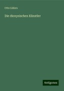 Die dionysischen Künstler - Otto Lüders