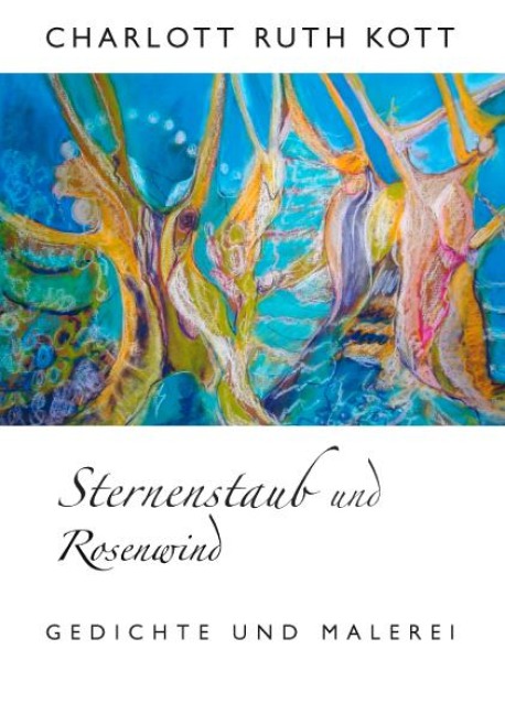 Sternenstaub und Rosenwind - Charlott Ruth Kott