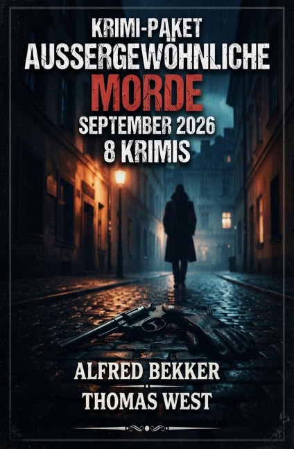 Krimi-Paket Außergewöhnliche Morde September 2026: 8 Krimis - Alfred Bekker, Thomas West