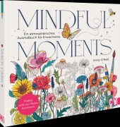 Cover-Bild zum Titel 'Mindful Moments. Ein atmosphärisches Ausmalbuch für Erwachsene' von 'Emily O'Neill'