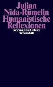 Humanistische Reflexionen. - Julian Nida-Rümelin
