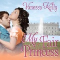 Cover-Bild zum Titel 'My Fair Princess Lib/E' von 'Vanessa Kelly'