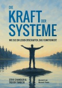 Cover-Bild zum Titel 'Die Kraft der Systeme' von 'Steve Chandler, Trevor Timbeck'