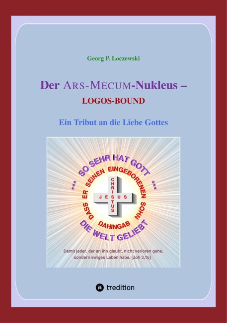 Der ARS-MECUM-Nukleus -- LOGOS-BOUND - Georg P. Loczewski
