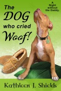 The Dog who cried WOOF! - Kathleen J. Shields