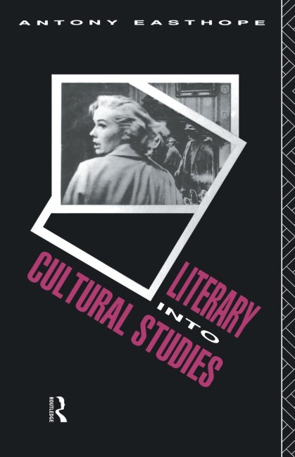 Literary into Cultural Studies - Antony Easthope