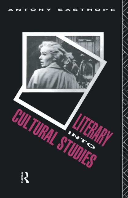Literary into Cultural Studies - Antony Easthope