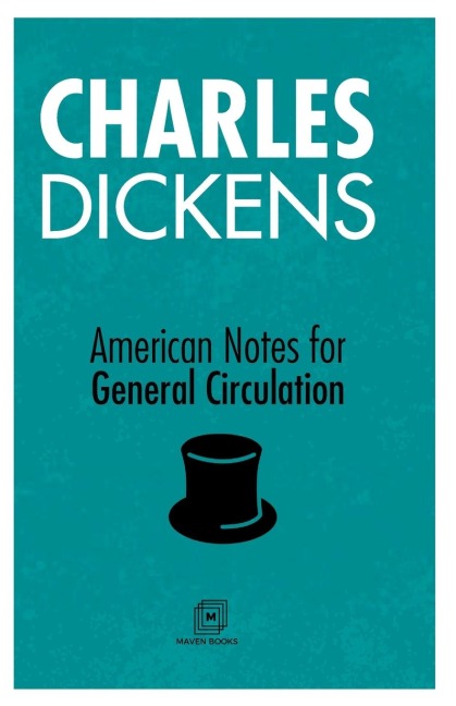 American Notes For General Circulation - Charles Dickens