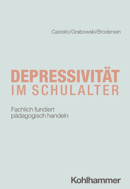 Depressivität im Schulalter - Armin Castello, Gunnar Brodersen, Friederike Carlotta Grabowski