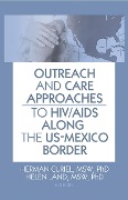 Cover-Bild zum Titel 'Outreach and Care Approaches to HIV/AIDS Along the US-Mexico Border' von ''