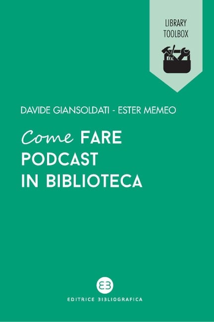 Come fare podcast in biblioteca - Davide Giansoldati, Ester Memeo