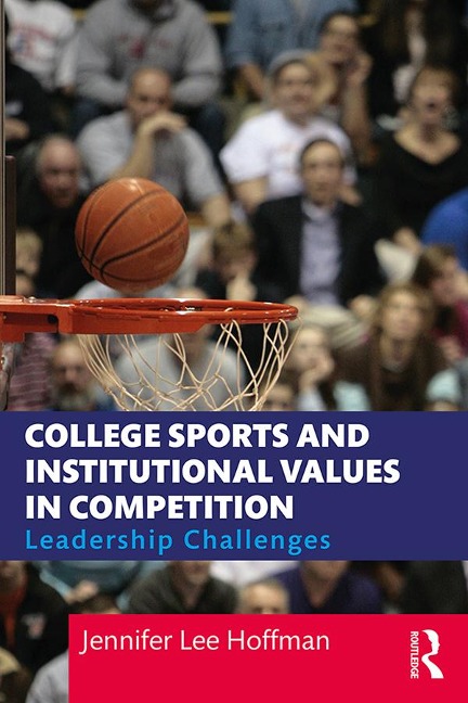 College Sports and Institutional Values in Competition - Jennifer Lee Hoffman