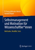 Selbstmanagement und Motivation für Wissenschaftler*innen - Annette Mayer, D. Georg Adlmaier-Herbst
