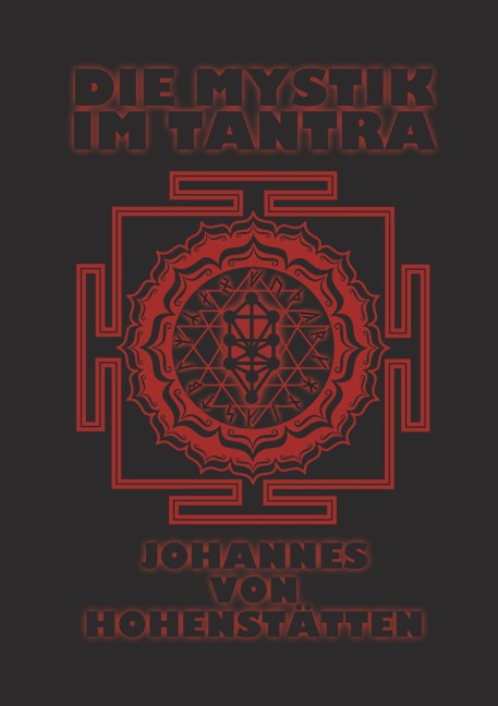 Die Mystik im Tantra - Johannes H. von Hohenstätten