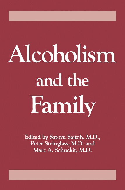 Alcoholism And The Family - Saturo Saitoh, Peter Steinglass, Marc A. Schuckit