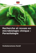 Cover-Bild zum Titel 'Recherche et revues en microbiologie clinique : Parasitologie' von 'Venkataramana Kandi'