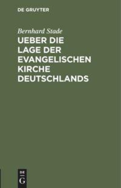 Ueber die Lage der evangelischen Kirche Deutschlands - Bernhard Stade