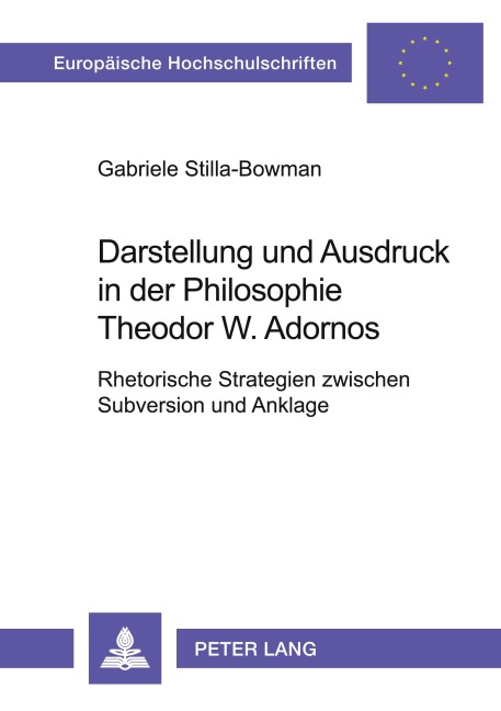 Darstellung und Ausdruck in der Philosophie Theodor W. Adornos - Gabriele Stilla-Bowman