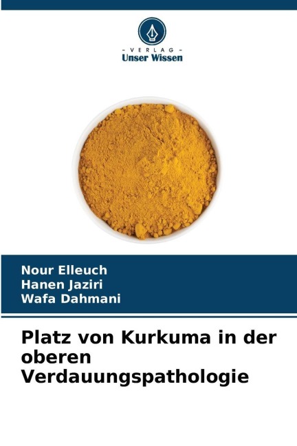 Platz von Kurkuma in der oberen Verdauungspathologie - Nour Elleuch, Hanen Jaziri, Wafa Dahmani